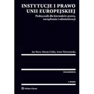 Prawo - Barcz Jan, Wyrozumska Anna, Górka Maciej Instytucje i prawo Unii Europejskiej - mamy na stanie, wyślemy natychmiast - miniaturka - grafika 1