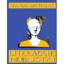 Literackie Noblistki Piętnaście Noblowskich Lasek Dynamitu Wanda Michalak - Biografie i autobiografie - miniaturka - grafika 2