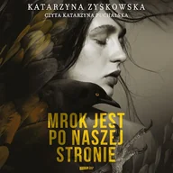 Audiobooki - literatura piękna - Mrok jest po naszej stronie Katarzyna Zyskowska - miniaturka - grafika 1