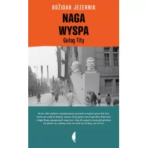 Czarne Naga Wyspa Gułag Tity - Jezernik Bozidar - Historia Polski - miniaturka - grafika 1