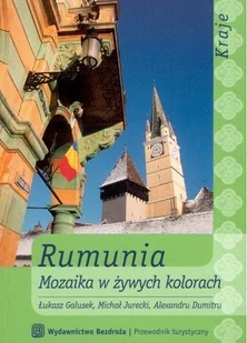 Rumunia. Mozaika w Żywych Kolorach - Przewodniki - miniaturka - grafika 1