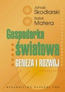 Wydawnictwo Naukowe PWN Skodlarski Janusz, Matera Rafał Gospodarka światowa Geneza i rozwój - Ekonomia - miniaturka - grafika 1