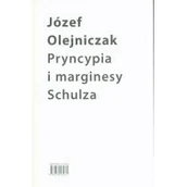 Publicystyka - Pryncypia i marginesy Schulza Eseje Józef Olejniczak - miniaturka - grafika 1