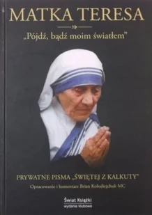 Pójdź bądź moim światłem Prywatne pisma Świętej z Kalkuty - Religia i religioznawstwo - miniaturka - grafika 1