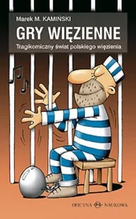 Gry więzienne. Tragikomiczny świat polskiego więzienia - Filozofia i socjologia - miniaturka - grafika 1