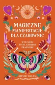 Ezoteryka - magiczne manifestacje dla czarownic. wyczaruj życie, którego pragniesz - miniaturka - grafika 1