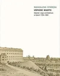 Uśpione miasto. Gdańsk i jego architektura w latach 1793-1862 - Książki o kulturze i sztuce - miniaturka - grafika 1