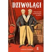 Felietony i reportaże - Dziwolągi. Historie ludzi wystawianych na pokaz - miniaturka - grafika 1