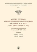 Historia świata - Między teologią a duszpasterstwem powszechnym na ziemiach Korony doby przedtrydenckiej - Walecki Wacław - miniaturka - grafika 1