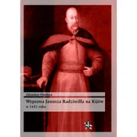 Historia Polski - Infort Editions Wyprawa Janusza Radziwiłła na Kijów w 1651 roku Zdzisław Pieńkos - miniaturka - grafika 1