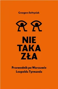 Nie Taka Zła Przewodnik Po Warszawie Leopolda Tyrmanda Grzegorz Sołtysiak - Historia świata - miniaturka - grafika 2