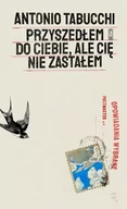 Poezja - Przyszedłem do ciebie, ale cię nie zastałem - Antonio Tabucchi - miniaturka - grafika 1