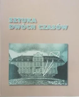 Sztuka dwóch czasów - Książki o kulturze i sztuce - miniaturka - grafika 1