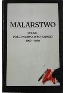 Książki o kulturze i sztuce - Malarstwo polski południowo wschodniej 1900 - 1980 - miniaturka - grafika 1