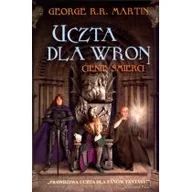 Fantasy - Cienie śmierci. Uczta dla wron. Część 1. Pieśń Lodu i Ognia. Tom 4 - miniaturka - grafika 1