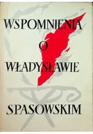 Biografie i autobiografie - Wspomnienia o Władysławie Spasowskim - miniaturka - grafika 1