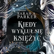 Audiobooki - fantastyka i horror - Kiedy wykluł się księżyc - miniaturka - grafika 1