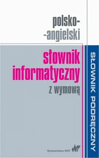 PRACA ZBIOROWA Polsko-angielski słownik informatyczny z wymową - Słowniki języków obcych - miniaturka - grafika 1