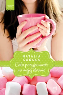Cała przyjemność po mojej stronie Jagodowa miłość Tom 1 Natalia Sońska - Powieści - miniaturka - grafika 1