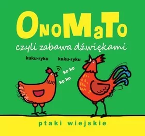 Olesiejuk Sp. z o.o.  OnoMaTo czyli zabawa dźwiękami. Ptaki wiejskie - Baśnie, bajki, legendy - miniaturka - grafika 1