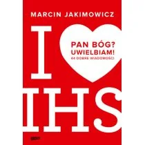 Znak Pan Bóg$153 Uwielbiam! 44 dobre wiadomości - Marcin Jakimowicz - Religia i religioznawstwo - miniaturka - grafika 2