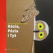 Powieści i opowiadania - Rózia, Pózia i Tyś - miniaturka - grafika 1