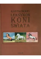 Poradniki hobbystyczne - Ilustrowany leksykon koni świata - miniaturka - grafika 1
