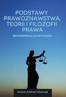Podstawy Prawoznawstwa, teorii i filozofii prawa. Reinterpretacja krytyczna - E-booki - prawo - miniaturka - grafika 1