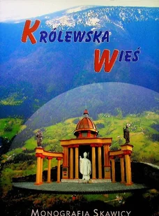Królewska wieś. Monografia Skawicy - Albumy krajoznawcze - miniaturka - grafika 1
