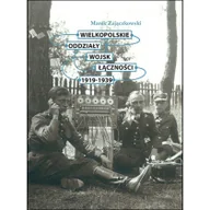 Historia świata - Wielkopolskie oddziały wojsk łączności 1919-1939 - Zajączkowski Marek - miniaturka - grafika 1