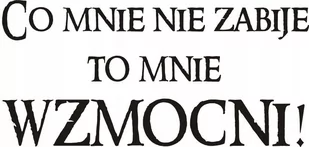 Napis na ścianę naklejka - Co mnie nie zabije 132, 200x100 cm - Naklejki na ścianę Napis na ścianę naklejka - Co mnie nie zabije 132, 200x100 cm - Naklejki na ścianę - miniaturka - grafika 1