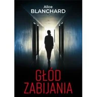 Powieści sensacyjne - Głód Zabijania Alice Blanchard - miniaturka - grafika 1