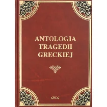 Greg Antologia tragedii greckiej (Antygona, Król Edyp, Prometeusz skowany, Oresteja), liceum i technikum (okładka skóropodobna) - Ajschylos, Sofokles - Lektury szkoły średnie - miniaturka - grafika 1