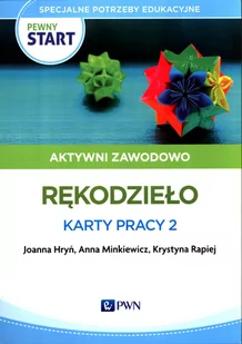 PWN Pewny start. Aktywni zawodowo Rękodzieło. Karty... Joanna Hryń, Anna Minkiewicz, Krystyna Rapiej - Podręczniki dla liceum - miniaturka - grafika 1