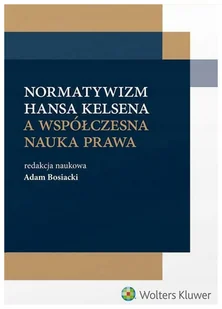 Normatywizm H. Kelsena a współczesna nauka prawa - Adam Bosiacki - Prawo Normatywizm H. Kelsena a współczesna nauka prawa - Adam Bosiacki - Prawo - miniaturka - grafika 1