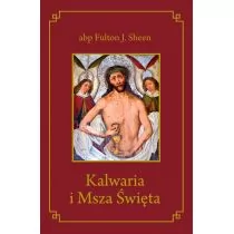 Wydawnictwo Diecezjalne Sandomierz Kalwaria i Msza Święta - Sheen Fulton J. - Religia i religioznawstwo - miniaturka - grafika 1