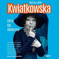 Audiobooki - literatura faktu - Kwiatkowska. Żarty się skończyły - audiobook - miniaturka - grafika 1