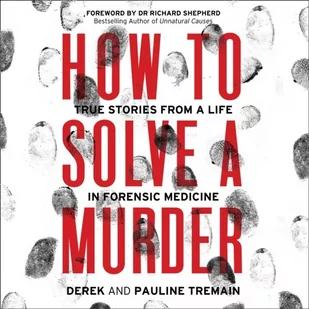 How to Solve a Murder: True Stories from a Life in Forensic Medicine - Audiobooki obcojęzyczne How to Solve a Murder: True Stories from a Life in Forensic Medicine - Audiobooki obcojęzyczne - miniaturka - grafika 1