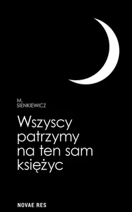Wszyscy patrzymy na ten sam księżyc - Opowiadania - miniaturka - grafika 1