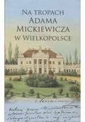Biografie i autobiografie - Na tropach Adama Mickiewicza w Wielkopolsce - miniaturka - grafika 1