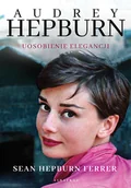 Biografie i autobiografie - Audrey Hepburn Uosobienie elegancji Ferrer Hepburn Sean - miniaturka - grafika 1