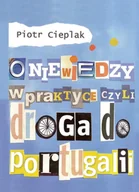 E-booki - literatura faktu - O niewiedzy w praktyce, czyli droga do Portugalii - miniaturka - grafika 1