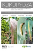 Rolnictwo i przemysł - Agro Kukurydza. Identyfikacja agrofagów oraz niedoborów pokarmowych, wydanie 3 praca zbiorowa - miniaturka - grafika 1