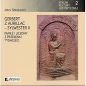 Historia świata - Gerbert z Aurillac Sylwester II Papierz i uczony z przełomu tysiąclecia Jerzy Strzelczyk - miniaturka - grafika 1
