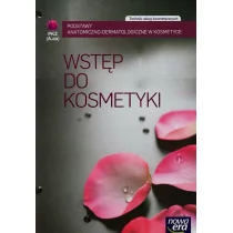 Nowa Era Branża fryzjerstwo i kosmetyka. Wstęp do kosmetyki. Podręcznik. Technik usług kosmetycznych. Nauczanie zawodowe - szkoła ponadgimnazjalna - Grono Moni - Podręczniki dla szkół zawodowych - miniaturka - grafika 1