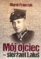 Pamiętniki, dzienniki, listy - Mój ojciec - sierżant Laluś - miniaturka - grafika 1