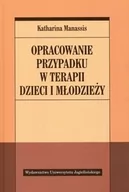 Podręczniki dla szkół wyższych - Wydawnictwo Uniwersytetu Jagiellońskiego Opracowanie przypadku w terapii dzieci i młodzieży - Manassis Katharina - miniaturka - grafika 1