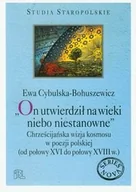 Poezja - On utwierdził na wieki niebo niestanowne. Chrześcijańska wizja kosmosu w poezji polskiej od połowy XVI do połowy XVIII wieku - miniaturka - grafika 1