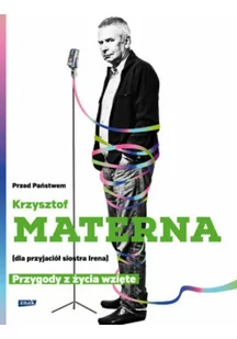 Przed państwem krzysztof materna dla przyjaciół siostra irena przygody z życia wzięte - Biografie i autobiografie - miniaturka - grafika 2
