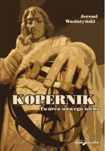 Kopernik Twórca nowego nieba - Biografie i autobiografie - miniaturka - grafika 1